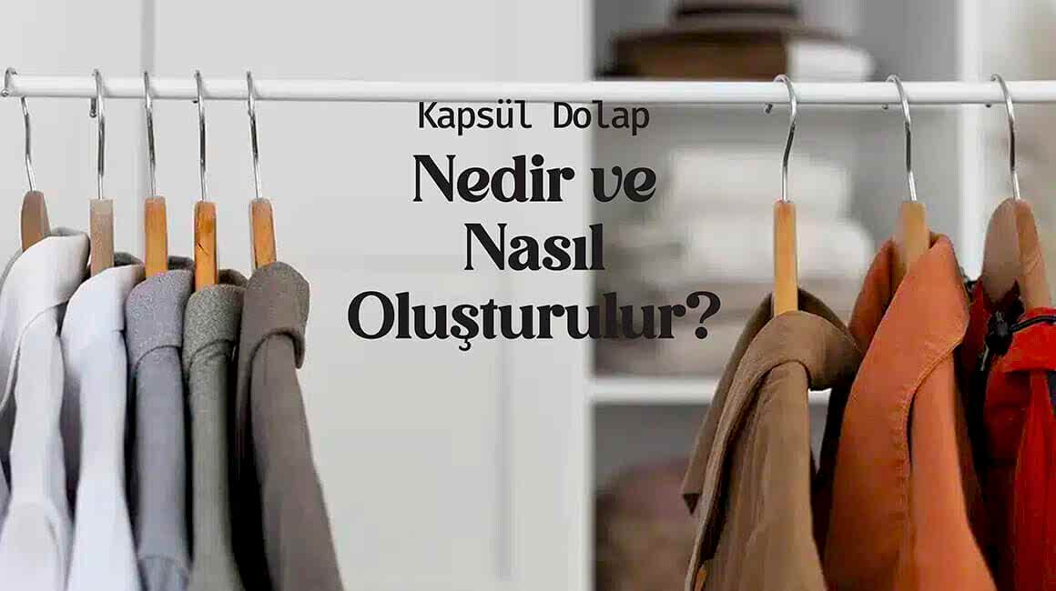 Erkek Giyimde Kapsül Dolap Nedir ve Nasıl Oluşturulur?
